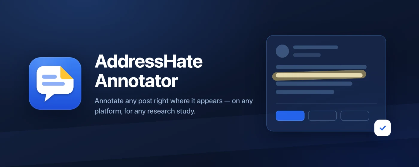 AddressHate Annotator: annotate any post right where it appears, on any platform, for any research study.